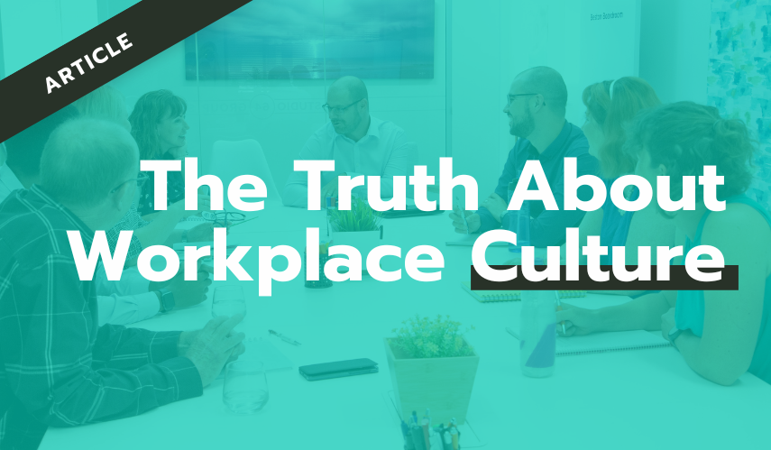 The Truth about Workplace Culture