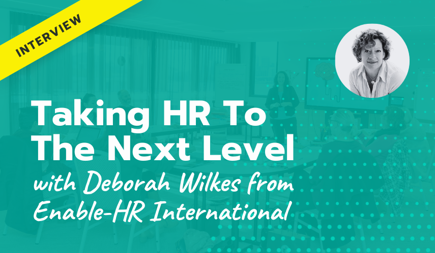 Taking HR To The Next Level | with Deborah Wilkes
