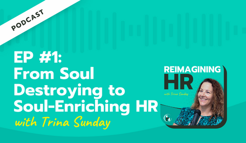 From Soul Destroying to Soul-Enriching HR