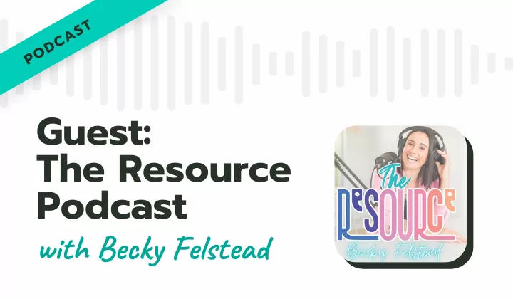 The Resource podcast with Becky Felstead