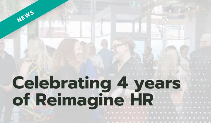Celebrating 4 Years of Reimagine HR. A Birthday to Remember